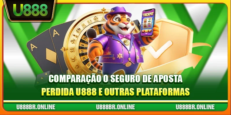Comparação o Seguro de Aposta Perdida U888 e Outras Plataformas