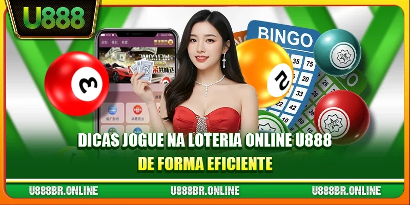 Dicas Jogue na loteria online U888 de forma eficiente