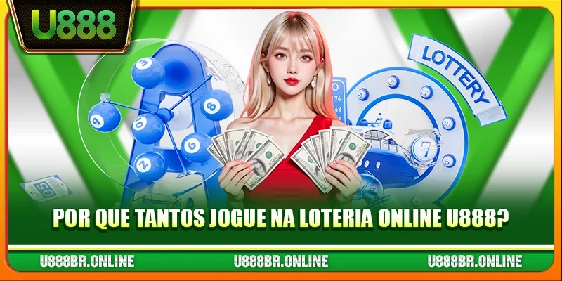 Por que tantos Jogue na loteria online U888?